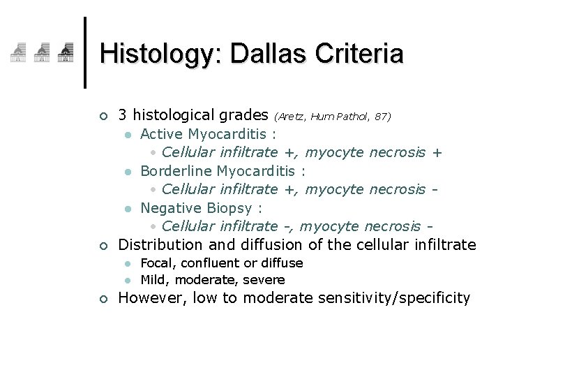 Histology: Dallas Criteria ¢ ¢ 3 histological grades (Aretz, Hum Pathol, 87) l Active
