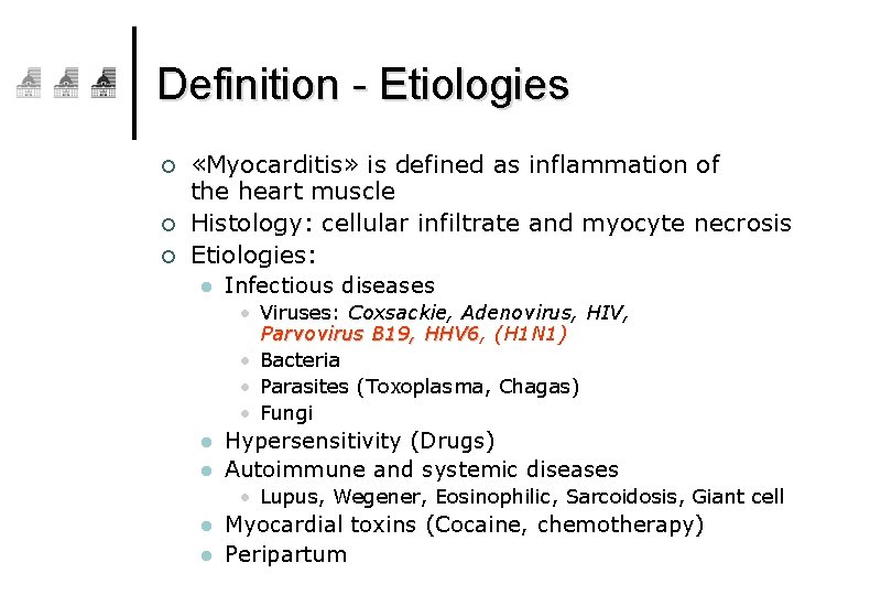 Definition - Etiologies ¢ ¢ ¢ «Myocarditis» is defined as inflammation of the heart