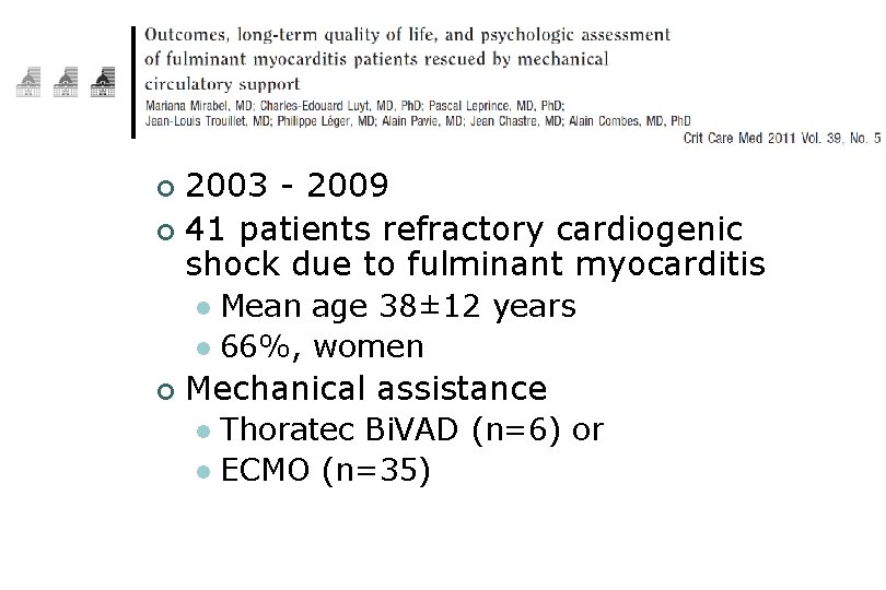 2003 - 2009 ¢ 41 patients refractory cardiogenic shock due to fulminant myocarditis ¢