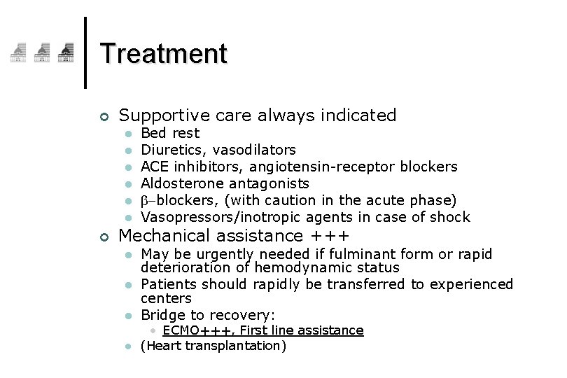 Treatment ¢ Supportive care always indicated l l l ¢ Bed rest Diuretics, vasodilators