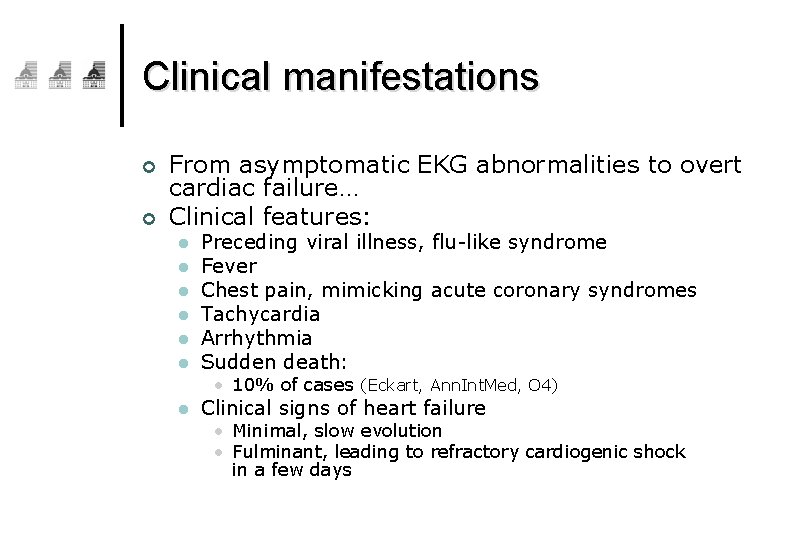 Clinical manifestations ¢ ¢ From asymptomatic EKG abnormalities to overt cardiac failure… Clinical features: