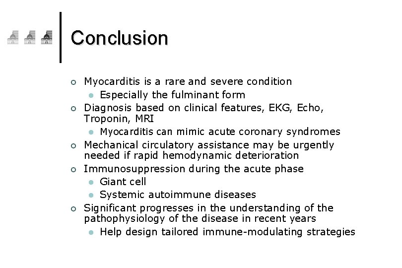 Conclusion ¢ ¢ ¢ Myocarditis is a rare and severe condition l Especially the