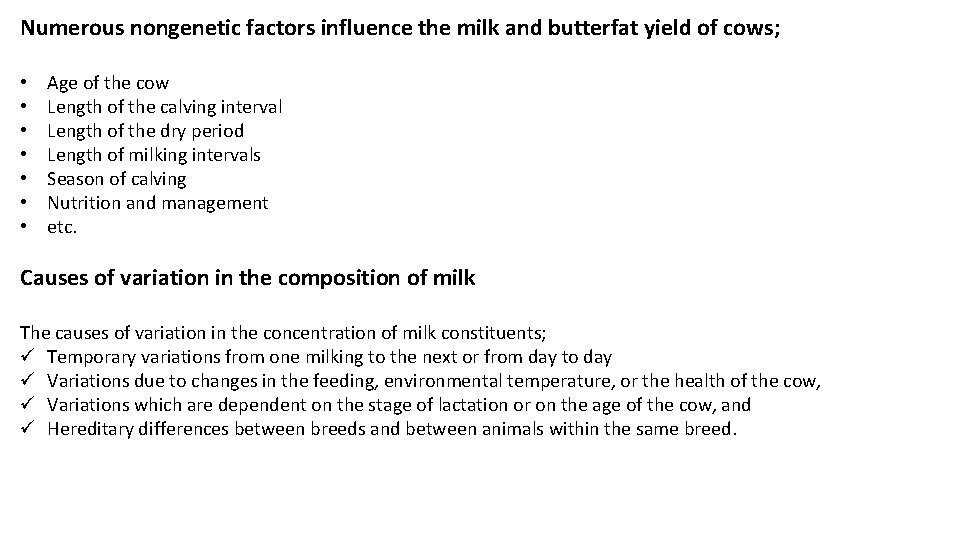 Numerous nongenetic factors influence the milk and butterfat yield of cows; • • Age