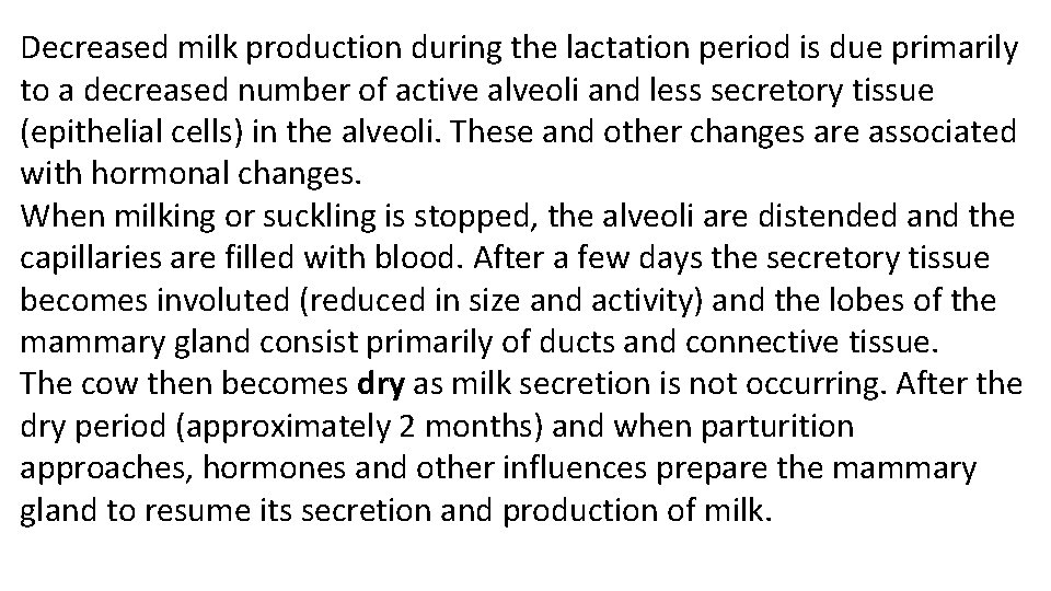 Decreased milk production during the lactation period is due primarily to a decreased number Decreased milk production during the lactation period is due primarily to a decreased number