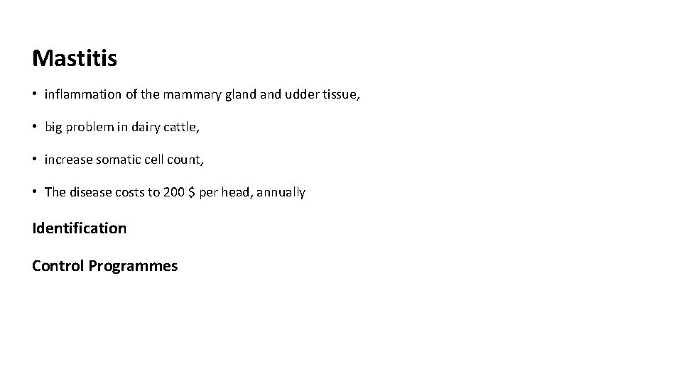 Mastitis • inflammation of the mammary gland udder tissue, • big problem in dairy Mastitis • inflammation of the mammary gland udder tissue, • big problem in dairy