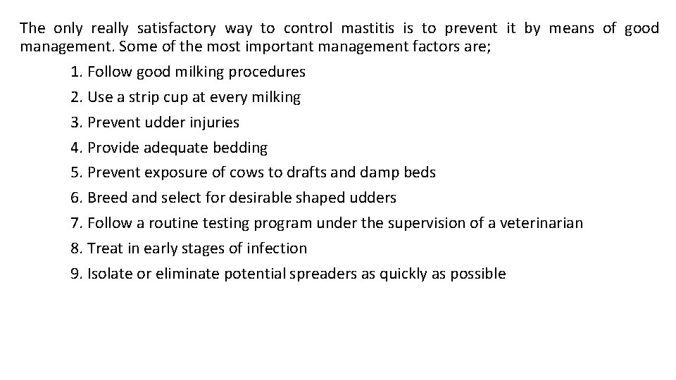 The only really satisfactory way to control mastitis is to prevent it by means The only really satisfactory way to control mastitis is to prevent it by means