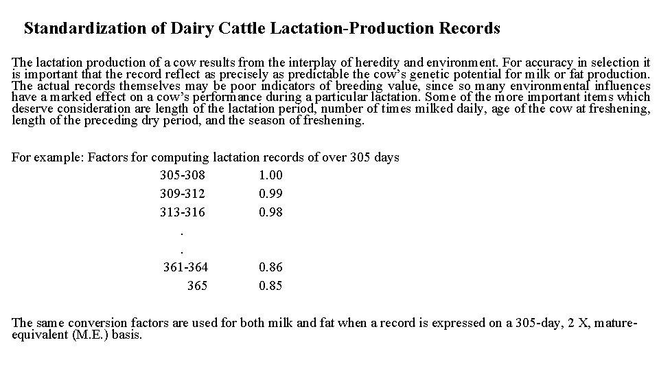 Standardization of Dairy Cattle Lactation-Production Records The lactation production of a cow results from