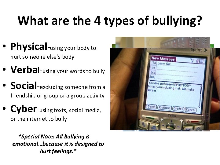 What are the 4 types of bullying? • Physical-using your body to hurt someone