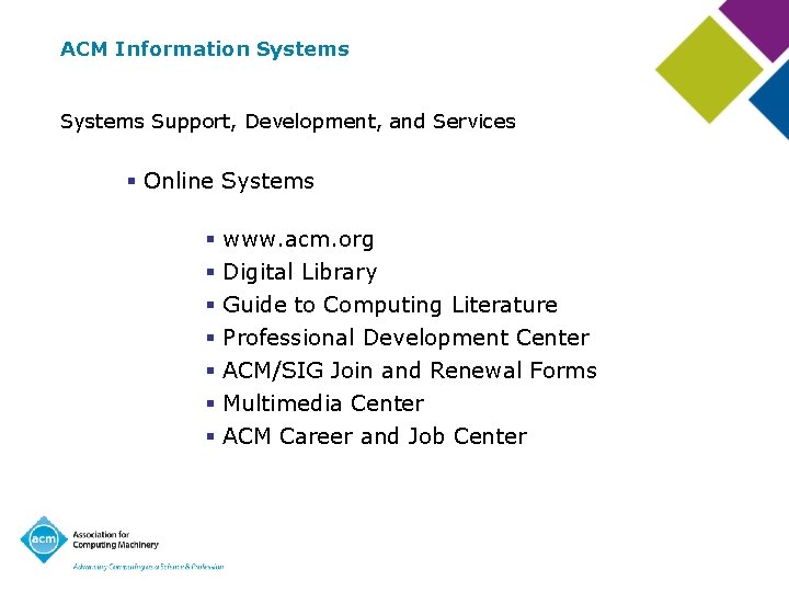 ACM Information Systems Support, Development, and Services § Online Systems § § § §