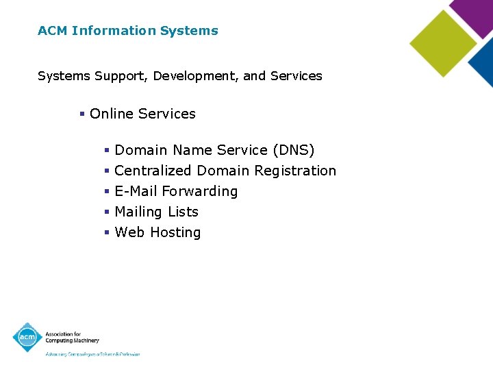 ACM Information Systems Support, Development, and Services § Online Services § § § Domain