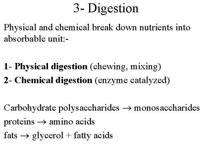 3 - Digestion Physical and chemical break down nutrients into absorbable unit: 1 - 3 - Digestion Physical and chemical break down nutrients into absorbable unit: 1 -
