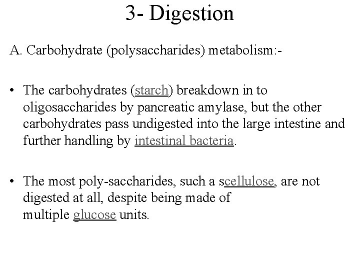 3 - Digestion A. Carbohydrate (polysaccharides) metabolism: - • The carbohydrates (starch) breakdown in 3 - Digestion A. Carbohydrate (polysaccharides) metabolism: - • The carbohydrates (starch) breakdown in