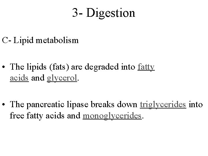 3 - Digestion C- Lipid metabolism • The lipids (fats) are degraded into fatty 3 - Digestion C- Lipid metabolism • The lipids (fats) are degraded into fatty