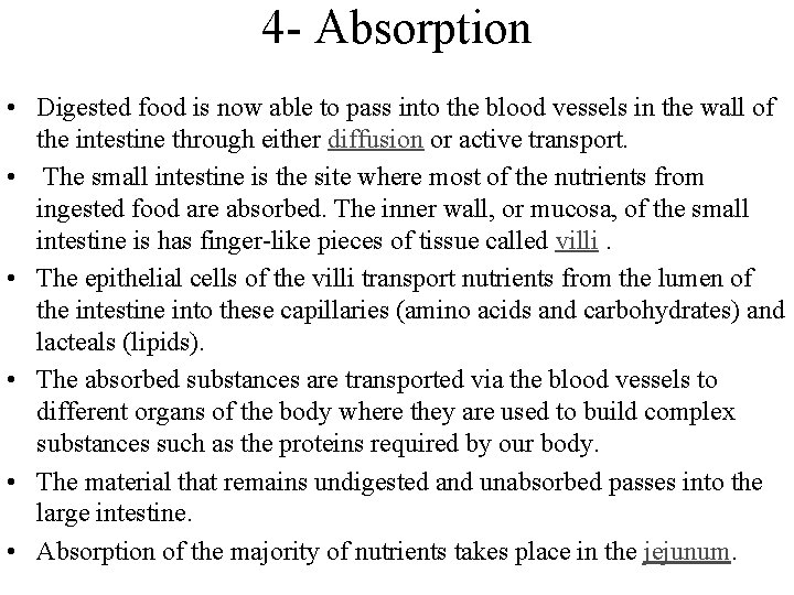 4 - Absorption • Digested food is now able to pass into the blood 4 - Absorption • Digested food is now able to pass into the blood