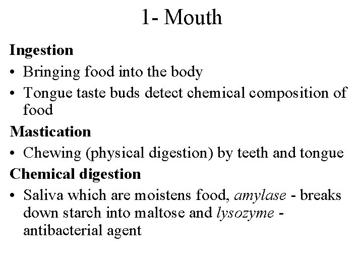 1 - Mouth Ingestion • Bringing food into the body • Tongue taste buds 1 - Mouth Ingestion • Bringing food into the body • Tongue taste buds