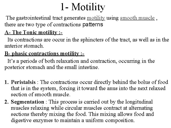 1 - Motility The gastrointestinal tract generates motility using smooth muscle , there are 1 - Motility The gastrointestinal tract generates motility using smooth muscle , there are