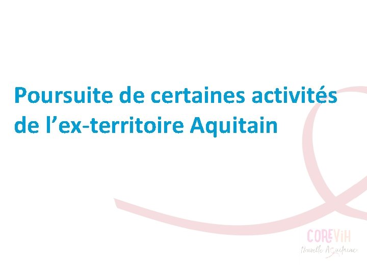 Poursuite de certaines activités de l’ex-territoire Aquitain 