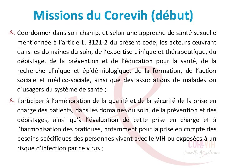 Missions du Corevih (début) Coordonner dans son champ, et selon une approche de santé