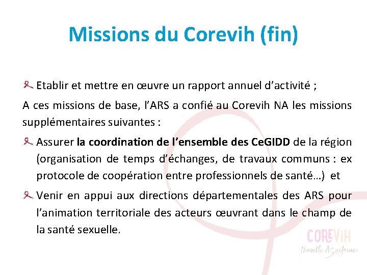 Missions du Corevih (fin) Etablir et mettre en œuvre un rapport annuel d’activité ;