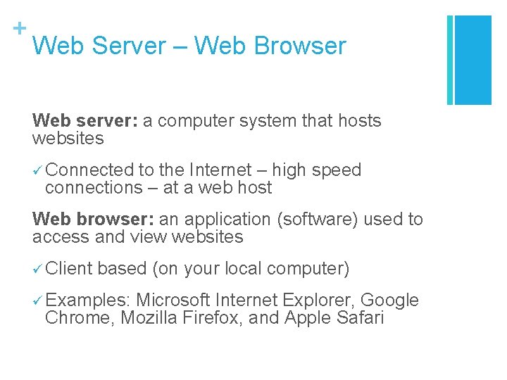 + Web Server – Web Browser Web server: a computer system that hosts websites