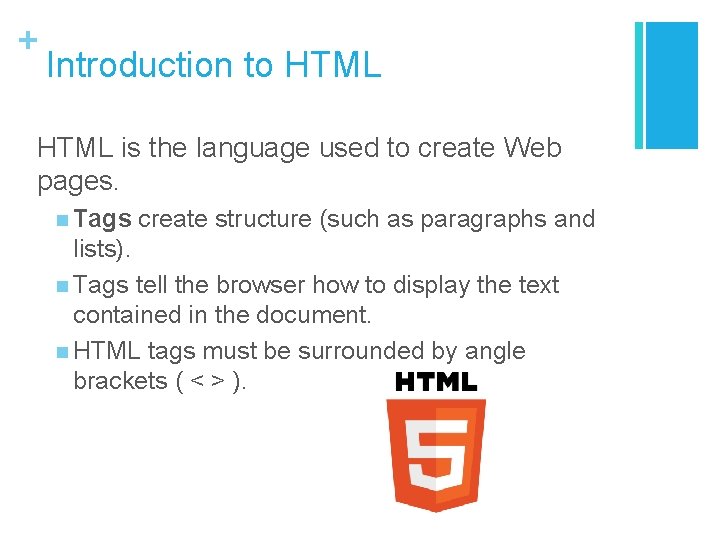 + Introduction to HTML is the language used to create Web pages. n Tags + Introduction to HTML is the language used to create Web pages. n Tags