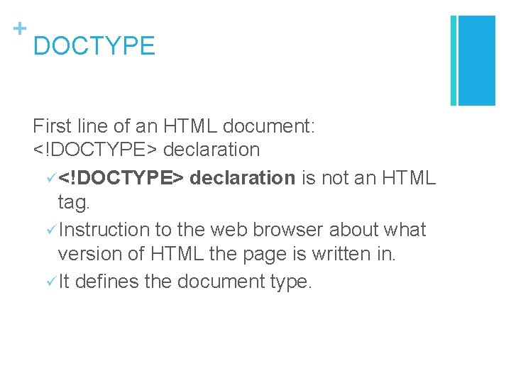 + DOCTYPE First line of an HTML document: <!DOCTYPE> declaration ü <!DOCTYPE> declaration is