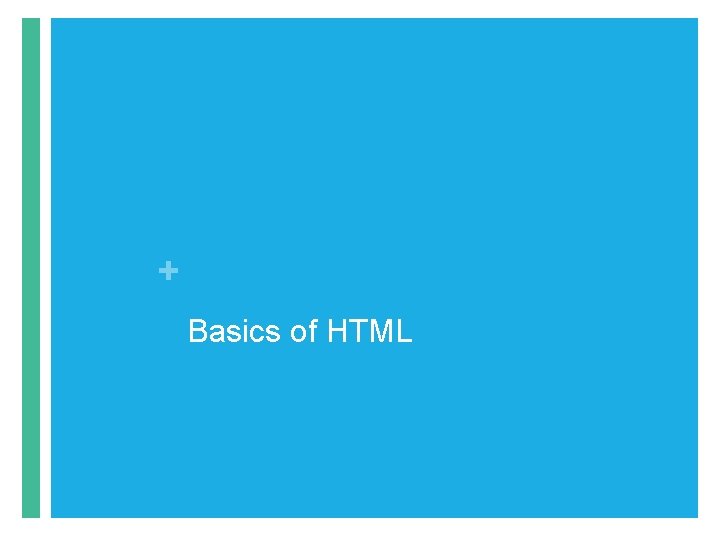 + Basics of HTML 