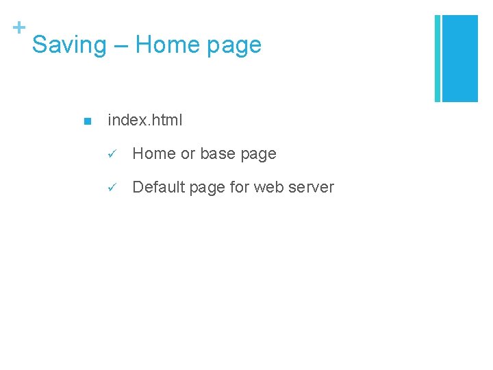 + Saving – Home page n index. html ü Home or base page ü