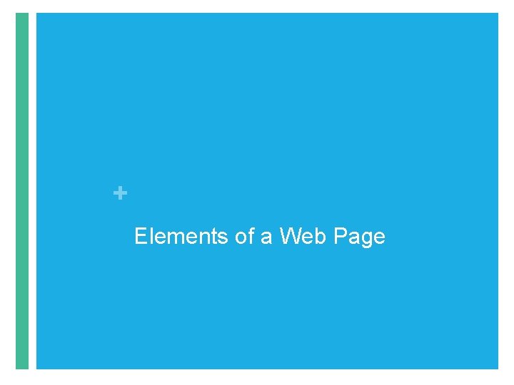 + Elements of a Web Page + Elements of a Web Page