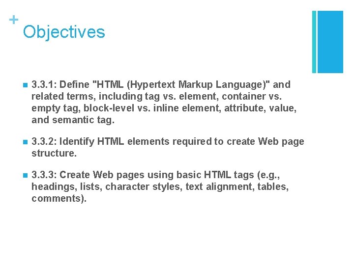 + Objectives n 3. 3. 1: Define "HTML (Hypertext Markup Language)" and related terms, + Objectives n 3. 3. 1: Define "HTML (Hypertext Markup Language)" and related terms,