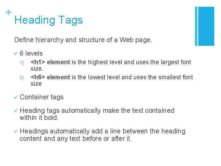 + Heading Tags Define hierarchy and structure of a Web page. ü 6 levels