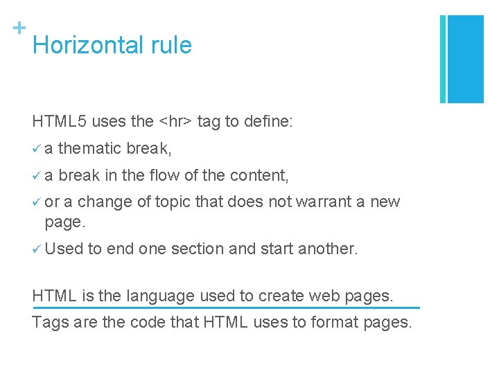 + Horizontal rule HTML 5 uses the <hr> tag to define: ü a thematic + Horizontal rule HTML 5 uses the <hr> tag to define: ü a thematic