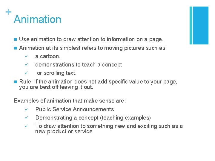 + Animation n Use animation to draw attention to information on a page. Animation