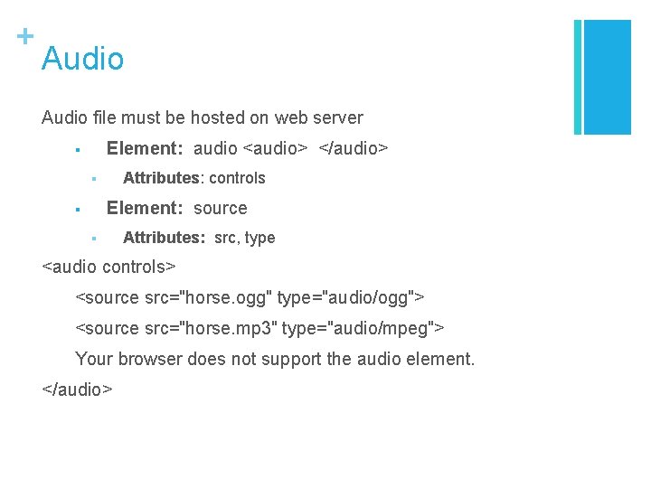 + Audio file must be hosted on web server Element: audio <audio> </audio> §