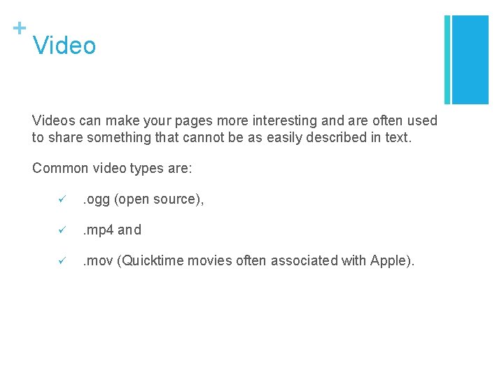 + Videos can make your pages more interesting and are often used to share + Videos can make your pages more interesting and are often used to share