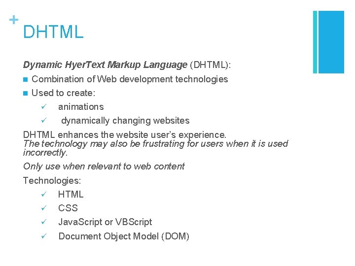 + DHTML Dynamic Hyer. Text Markup Language (DHTML): n Combination of Web development technologies