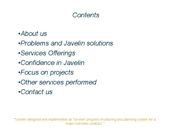 Contents • About us • Problems and Javelin solutions • Services Offerings • Confidence