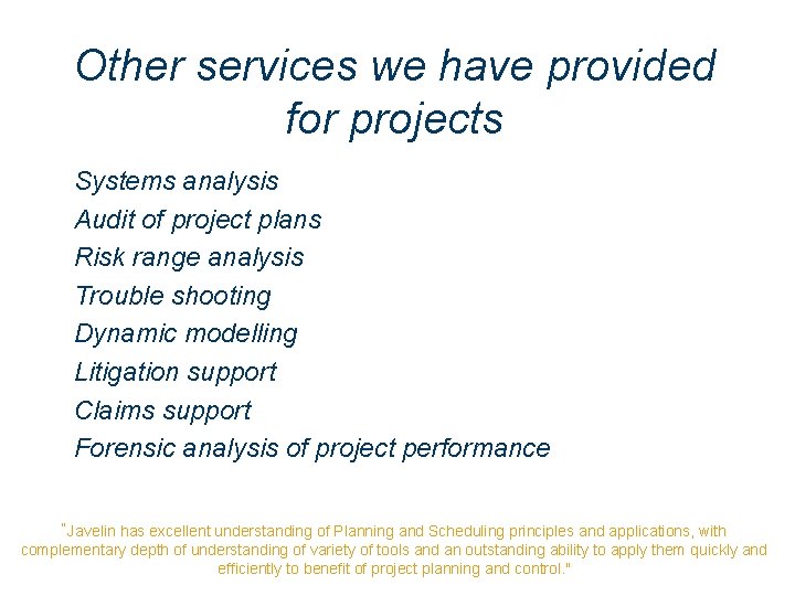 Other services we have provided for projects Systems analysis Audit of project plans Risk