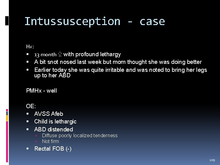 Intussusception - case Hx: 13 month ♀ with profound lethargy A bit snot nosed