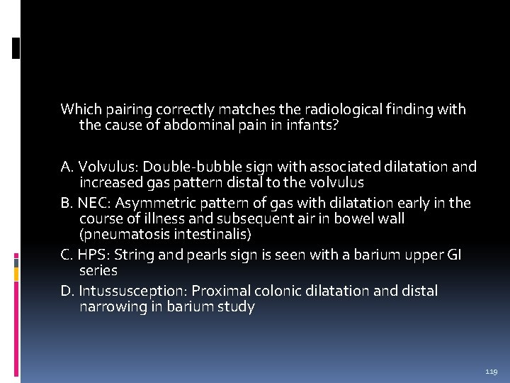 Which pairing correctly matches the radiological finding with the cause of abdominal pain in