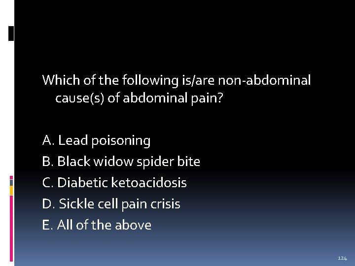 Which of the following is/are non-abdominal cause(s) of abdominal pain? A. Lead poisoning B.