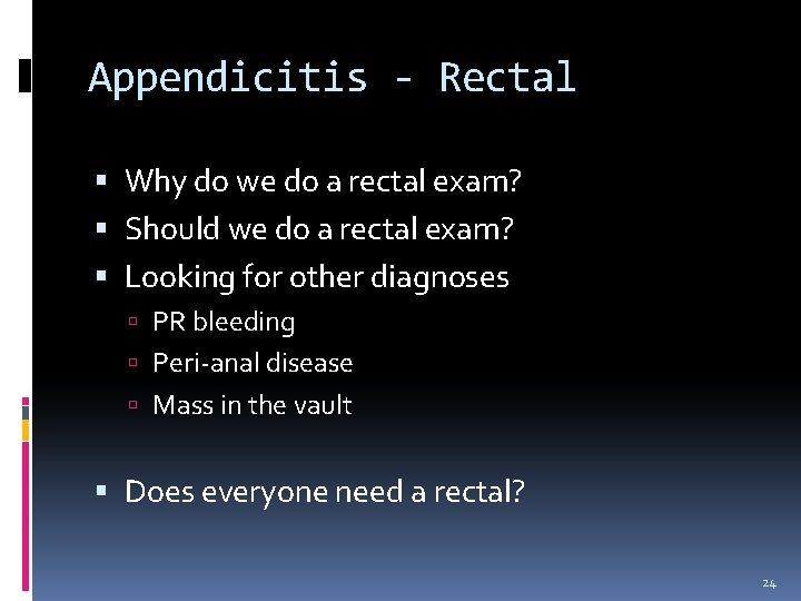 Appendicitis - Rectal Why do we do a rectal exam? Should we do a