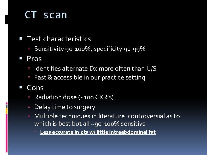 CT scan Test characteristics Sensitivity 90 -100%, specificity 91 -99% Pros Identifies alternate Dx