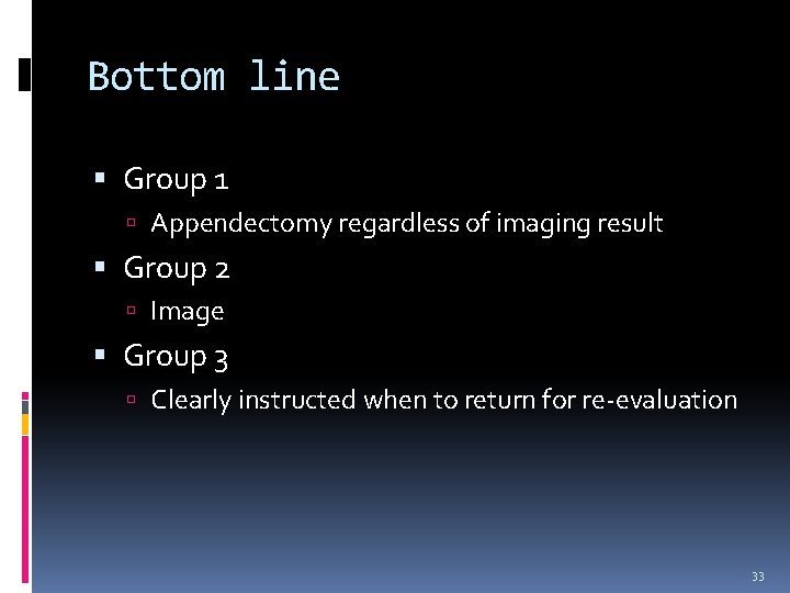 Bottom line Group 1 Appendectomy regardless of imaging result Group 2 Image Group 3