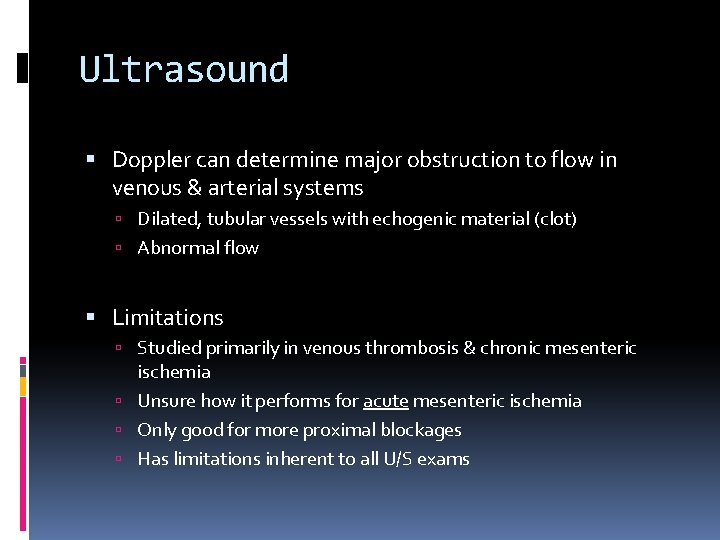 Ultrasound Doppler can determine major obstruction to flow in venous & arterial systems Dilated,