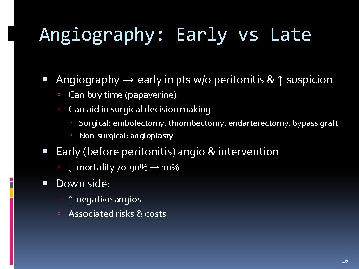 Angiography: Early vs Late Angiography → early in pts w/o peritonitis & ↑ suspicion