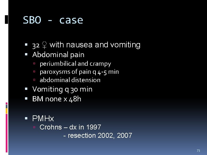 SBO - case 32 ♀ with nausea and vomiting Abdominal pain periumbilical and crampy