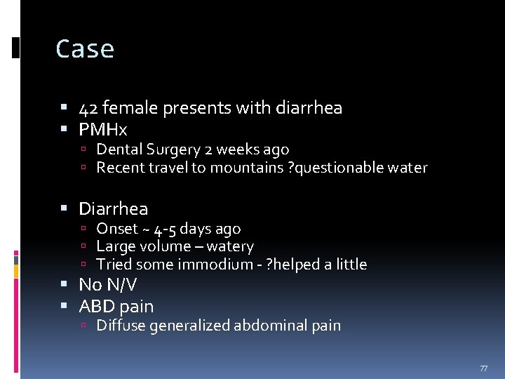 Case 42 female presents with diarrhea PMHx Dental Surgery 2 weeks ago Recent travel