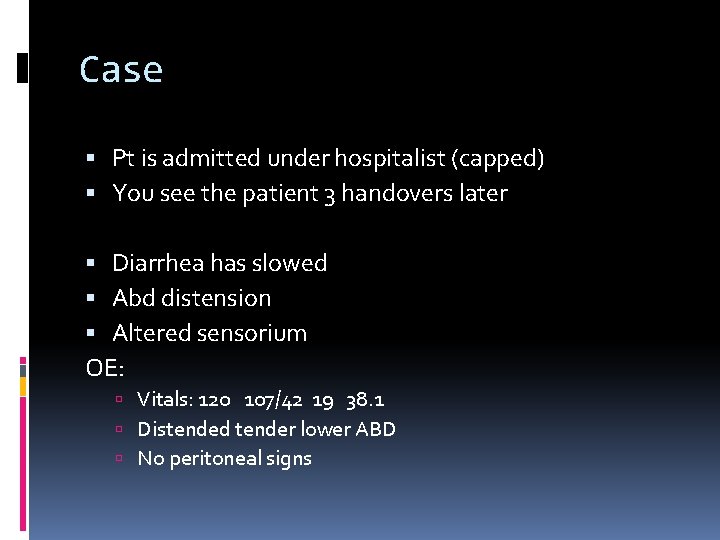 Case Pt is admitted under hospitalist (capped) You see the patient 3 handovers later