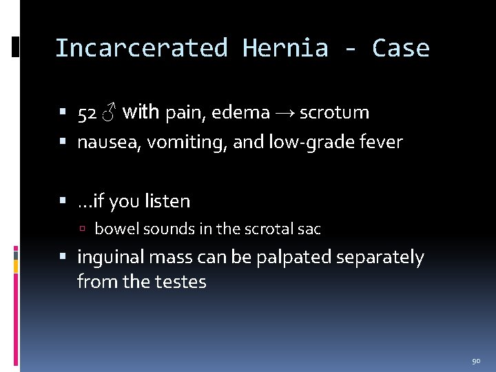 Incarcerated Hernia - Case 52 ♂ with pain, edema → scrotum nausea, vomiting, and